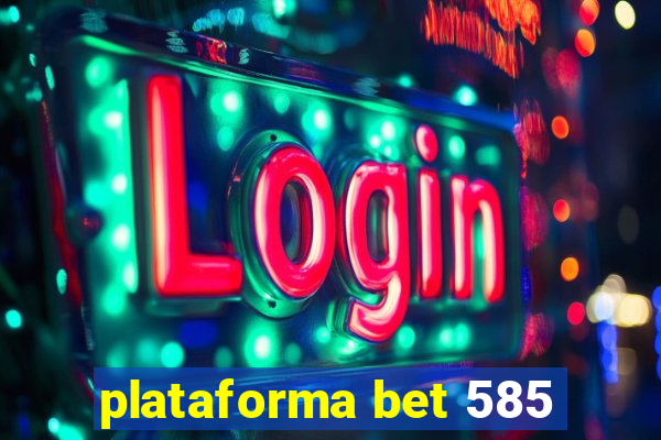 plataforma bet 585